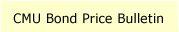 CMU Bond Price Bulletin