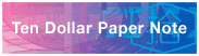 Ten Dollar Paper Note